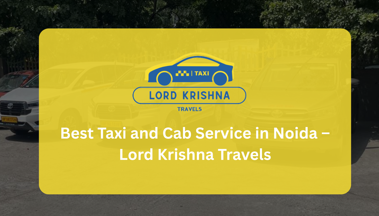 Best Taxi and Cab Service in Noida – Lord Krishna Travels